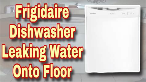 frigidaire dishwasher leaking|How to Fix a Leaking Frigidaire Dishwasher: Simple Steps for a。